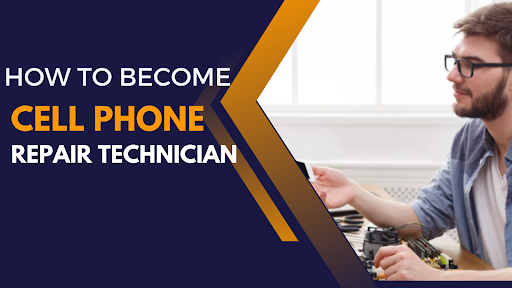 How to Become a Cell Phone Repair Technician